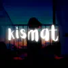Kismat - Single album lyrics, reviews, download