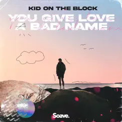 You Give Love a Bad Name - Single by Kid On The Block album reviews, ratings, credits