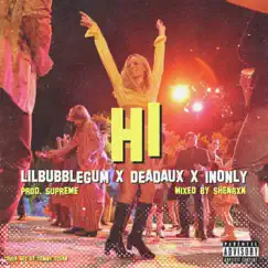 Hi (feat. Deadaux & 1nonly) - Single by Lilbubblegum album reviews, ratings, credits