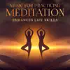 Music for Practicing Meditation: Enhances Life Skills - Spiritual Growth, Self-Realization, New Age Songs and Sounds of Pure Nature, Silent Yoga, Deep Calling album lyrics, reviews, download