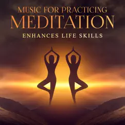 Music for Practicing Meditation: Enhances Life Skills - Spiritual Growth, Self-Realization, New Age Songs and Sounds of Pure Nature, Silent Yoga, Deep Calling by Om Meditation Music Academy album reviews, ratings, credits