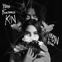 Your Fractured Kin Song Lyrics