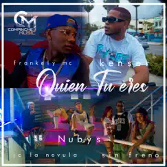 Quien Tu Eres (feat. Sin Freno & Nubys) Song Lyrics