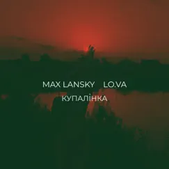 Купалiнка - Single by Max Lansky & Lova album reviews, ratings, credits