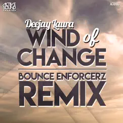 Wind of Change (Bounce Enforcerz Remix) - Single by Deejay Laura album reviews, ratings, credits