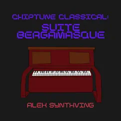Chiptune Classical: Suite Bergamasque - EP by Alex Synthving album reviews, ratings, credits