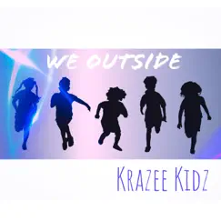 We Outside - Single by KRAZEE KIDZ album reviews, ratings, credits