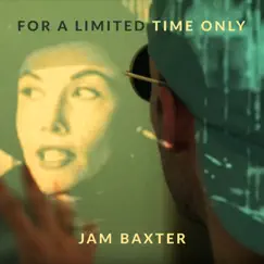 For a Limited Time Only - Single by Jam Baxter album reviews, ratings, credits