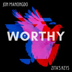 Worthy (feat. Jennyrose Jalique & Jon Manongdo) - Single by Zita's Keys album reviews, ratings, credits