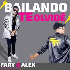 Bailando Te Olvidé - Single by Fary & Alex album reviews, ratings, credits