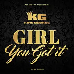 Girl You Got It - Single by King George album reviews, ratings, credits