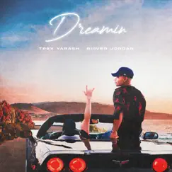 Dreamin - Single by RIIIVER JORDAN & TREV YARASH album reviews, ratings, credits