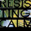 Resisting Calm - EP album lyrics, reviews, download