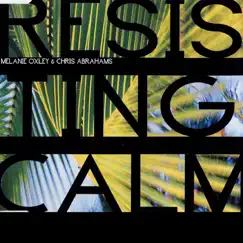 Resisting Calm - EP by Melanie Oxley & Chris Abrahams album reviews, ratings, credits