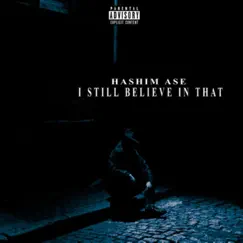 I Still Believe In That - Single by Hashim Ase album reviews, ratings, credits