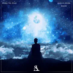 Here To Stay - Single by Aaron Shirk & Exede album reviews, ratings, credits