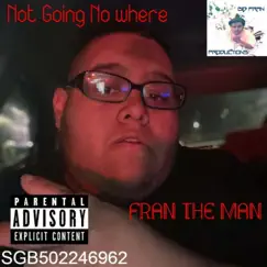 Not Going No Where (Radio Edit) - Single by Fran The Man album reviews, ratings, credits