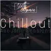 Acoustic Chillout Sessions album lyrics, reviews, download