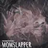MomSlapper - Single album lyrics, reviews, download