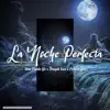 La Noche Perfecta (feat. Fronto Yk & Joseph San) - Single album lyrics, reviews, download