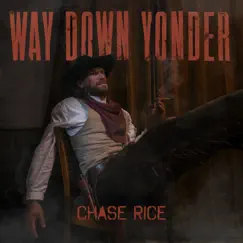 Way Down Yonder - Single by Chase Rice album reviews, ratings, credits