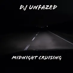 Midnight Cruising - Single by DJ Unfazed album reviews, ratings, credits