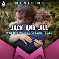 Jack And Jill (Nursery Rhyme Music for Babies to Sleep) Song Lyrics
