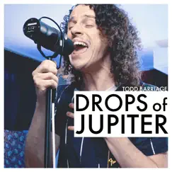 Drops of Jupiter - Single by Todd Barriage album reviews, ratings, credits