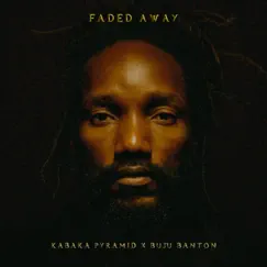 Faded Away - Single by Kabaka Pyramid & Buju Banton album reviews, ratings, credits