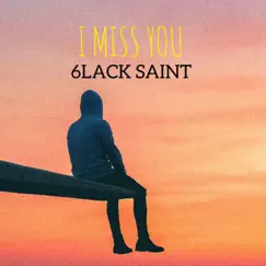 I Miss You - Single by 6lack Saint album reviews, ratings, credits