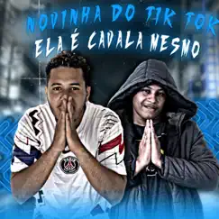 Novinha do Tik Tok Ela É Cavala Mesmo (feat. vn do b13 & Menor K) - Single by LV no Beat & Md Na voz album reviews, ratings, credits