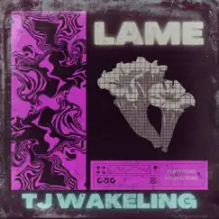 Lame - Single by TJ Wakeling album reviews, ratings, credits