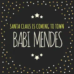 Santa Claus Is Coming to Town - Single by Babi Mendes album reviews, ratings, credits