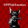 Opps & Enemies - Single album lyrics, reviews, download