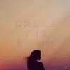 Chase the Dawn - Single album lyrics, reviews, download