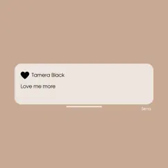 Love Me More - Single by Tamera Black album reviews, ratings, credits
