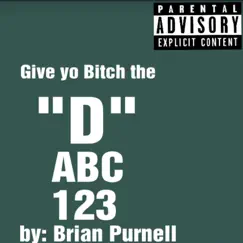 Give yo bitch the D - Single by Brian Purnell album reviews, ratings, credits