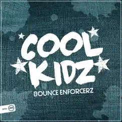 Cool Kidz - Single by Bounce Enforcerz album reviews, ratings, credits