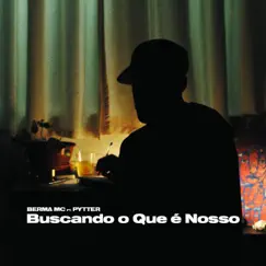 Buscando o Que É Nosso (feat. Papito Beats & Pytter) - Single by Berma Mc album reviews, ratings, credits