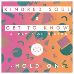 Hold On - Single by Kindred Soul & Get To Know album reviews, ratings, credits