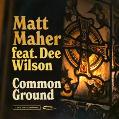 Common Ground - EP by Matt Maher album reviews, ratings, credits