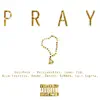 Pray (feat. Phillabu$trr, Jerry Ess, Nick Frayzier, Kwame, Ôntrei, RENNAN & Cult Shøtta) - Single album lyrics, reviews, download