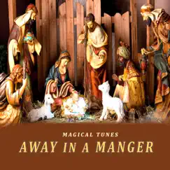 Away in a Manger by Magical Tunes album reviews, ratings, credits