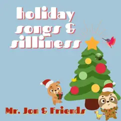 Holiday Songs & Silliness by Mr. Jon & Friends album reviews, ratings, credits