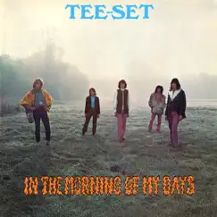 In the Morning of My Days (2022 re-mastered) by Tee-Set album reviews, ratings, credits
