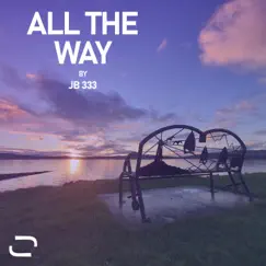 All the Way (feat. JB 333) Song Lyrics
