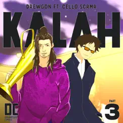 KALAH, Pt. 3 (feat. Cello Scrmr) Song Lyrics