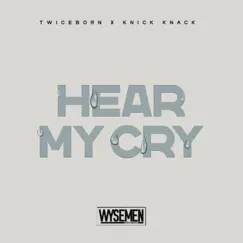 Hear My Cry (feat. Knick Knack) - Single by WYSEMEN & Twiceborn album reviews, ratings, credits