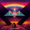 You Will Never Be Alone - Single album lyrics, reviews, download