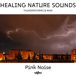 Pink Noise & Thunderstorms & Rain: Healing Nature Sounds, Loopable Song Lyrics